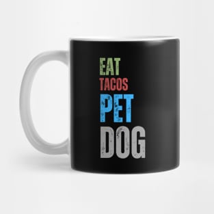 Eat Tacos Pet Dogs Mug